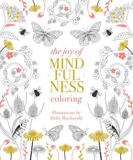 JOY OF MINDFULNESS COLORING: 50 QUOTES & DESIGNS - MACDONALD. HOLLY