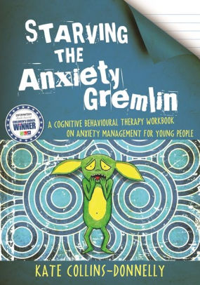 STARVING THE ANXIETY GREMLIN: - COLLINS-DONNELLY. KATE