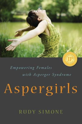 ASPERGIRLS: EMPOWERING FEMALES WITH ASPERGER SYNDROME - SIMONE. RUDY