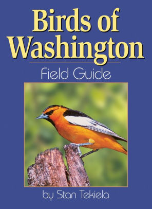 BIRDS OF WASHINGTON FIELD GUIDE - TEKIELA. STAN