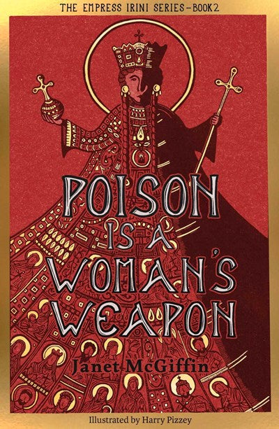 POISON IS A WOMAN'S WEAPON (EMPRESS IRINI #2) - MCGIFFIN. JANET