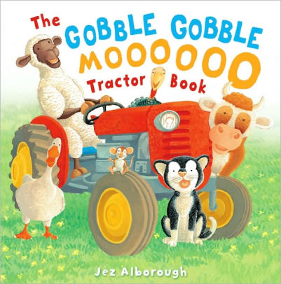 THE GOBBLE, GOBBLE, MOOOOO TRACTOR BOOK - ALBOROUGH. JEZ