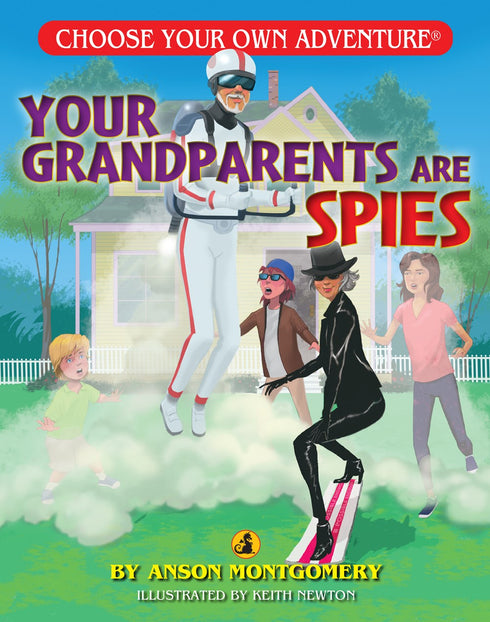 CHOOSE YOUR OWN ADVENTURE: YOUR GRANDPARENTS ARE SPIES - MONTGOMERY. ANSON