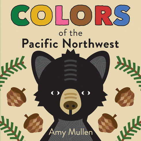 COLORS OF THE PACIFIC NORTHWEST - MULLEN. AMY BOARD BOOK