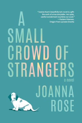 A SMALL CROWD OF STRANGERS - ROSE. JOANNA