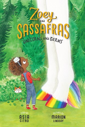 UNICORNS AND GERMS (ZOEY AND SASSAFRAS #6) - CITRO. ASIA; LINDSAY. MARION