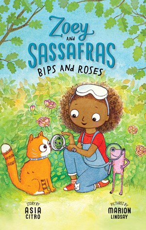 BIPS AND ROSES (ZOEY AND SASSAFRAS #8) - CITRO. ASIA; LINDSAY. MARION
