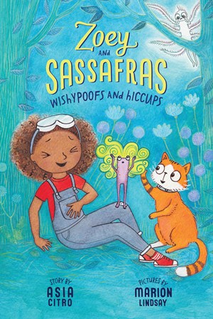 WISHYPOOFS AND HICCUPS (ZOEY AND SASSAFRAS #9) - CITRO. ASIA; LINDSAY. MARION
