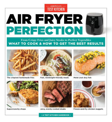 AIR FRYER PERFECTION: FROM CRI - AMERICA'S TEST KITCHEN