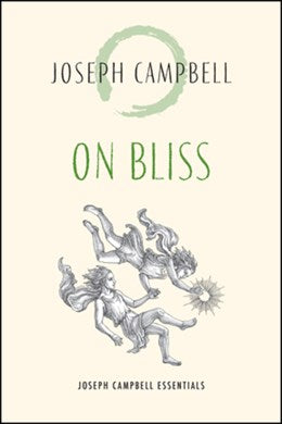 ON BLISS (JOSEPH CAMPBELL ESSENTIALS) - CAMPBELL. JOSEPH
