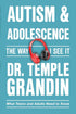 AUTISM AND ADOLESCENCE: WHAT TEENS AND ADULTS NEED TO KNOW - GRANDIN. TEMPLE