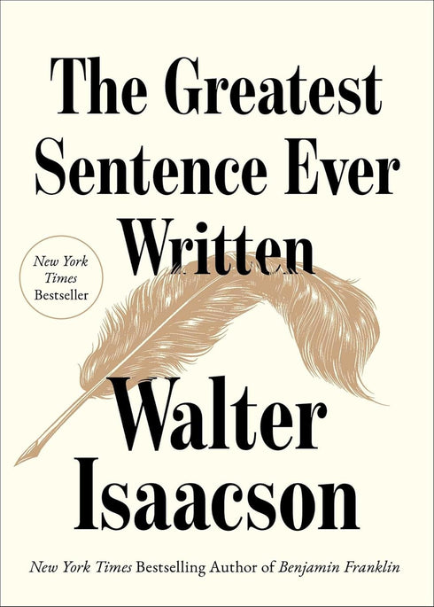 THE GREATEST SENTENCE EVER WRITTEN - ISAACSON. WALTER