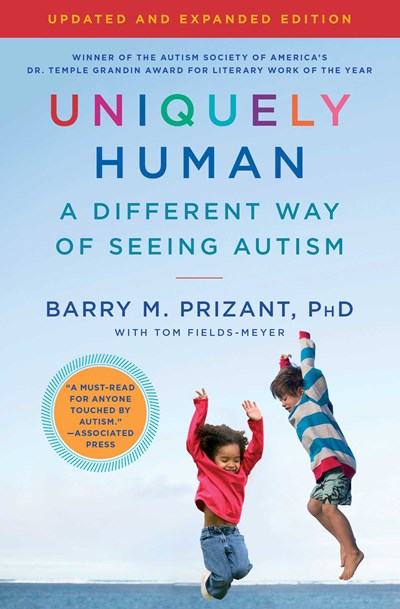 UNIQUELY HUMAN: A DIFFERENT WAY OF SEEING AUTISM (UPDATED & EXPANDED) - PRIZANT