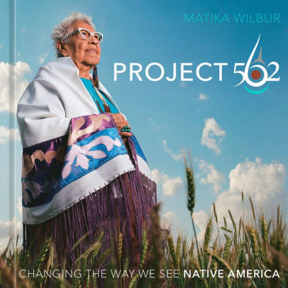 PROJECT 562: CHANGING THE WAY WE SEE NATIVE AMERICA - WILBUR. MATIKA