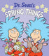 DR. SEUSS'S SPRING THINGS - DR SEUSS ; BRANNON. TOM