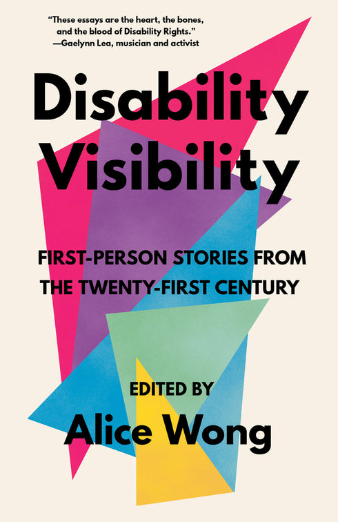 DISABILITY VISIBILITY: FIRST-PERSON STORIES FROM THE 21ST CENTURY - WONG. ALIC