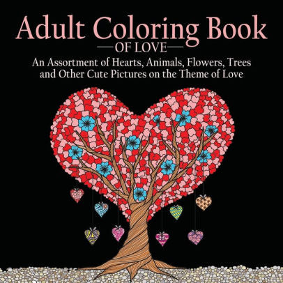 ADULT COLORING BOOK OF LOVE: 55 PICTURES TO COLOR ON THE THEME OF LOVE (HEARTS,