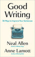 Good Writing: 36 Ways To Improve Your Sentences by Allen. Neal; Lamott. Anne
