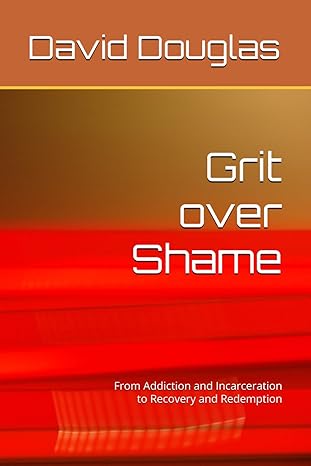 GRIT OVER SHAME - DOUGLAS. DAVID A.
