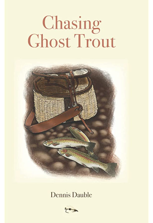 CHASING GHOST TROUT- DAUBLE. DENNIS