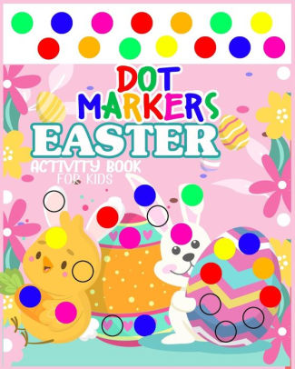 DOT MARKERS EASTER ACTIVITY BOOK FOR KIDS: DOT MARKERS ACTIVITY BOOK HAPPY EASTE