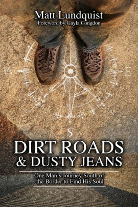 DIRT ROADS & DUSTY JEANS -LUNDQUIST. MATT