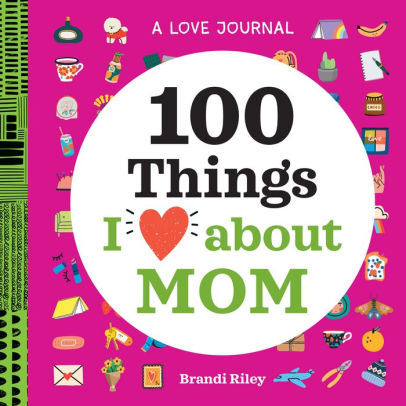 A LOVE JOURNAL: 100 THINGS I L - RILEY. BRANDI