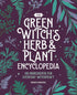 GREEN WITCH'S HERB AND PLANT ENCYCLOPEDIA: 150 INGREDIENTS - MORGANA. ROWAN