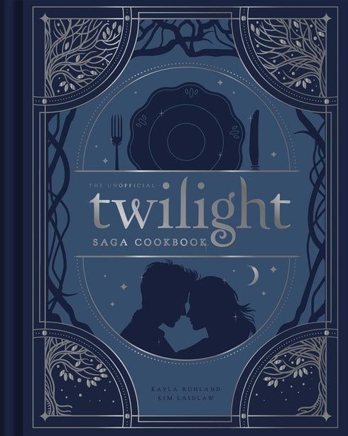 THE UNOFFICIAL TWILIGHT SAGA COOKBOOK - LAIDLAW. KIM: RUHLAND. KAYLA