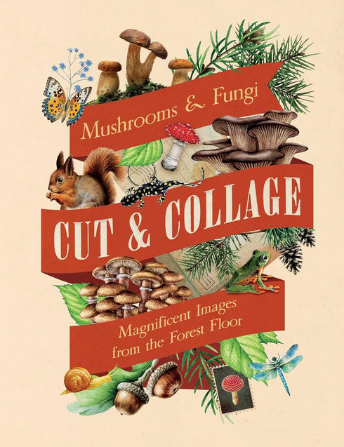CUT & COLLAGE MUSHROOMS AND FUNGI - EARTH AWARE EDITIONS