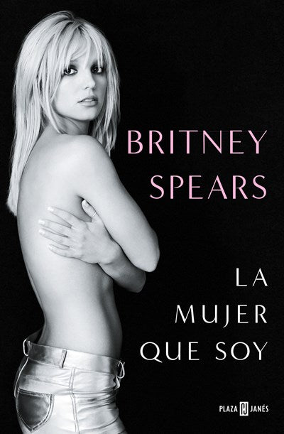 BRITNEY SPEARS: LA MUJER QUE SOY