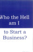 WHO THE HELL AM I TO START A BUSINESS - TRUAX. TARA