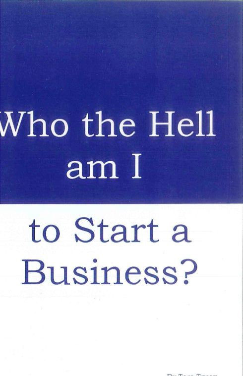 WHO THE HELL AM I TO START A BUSINESS - TRUAX. TARA