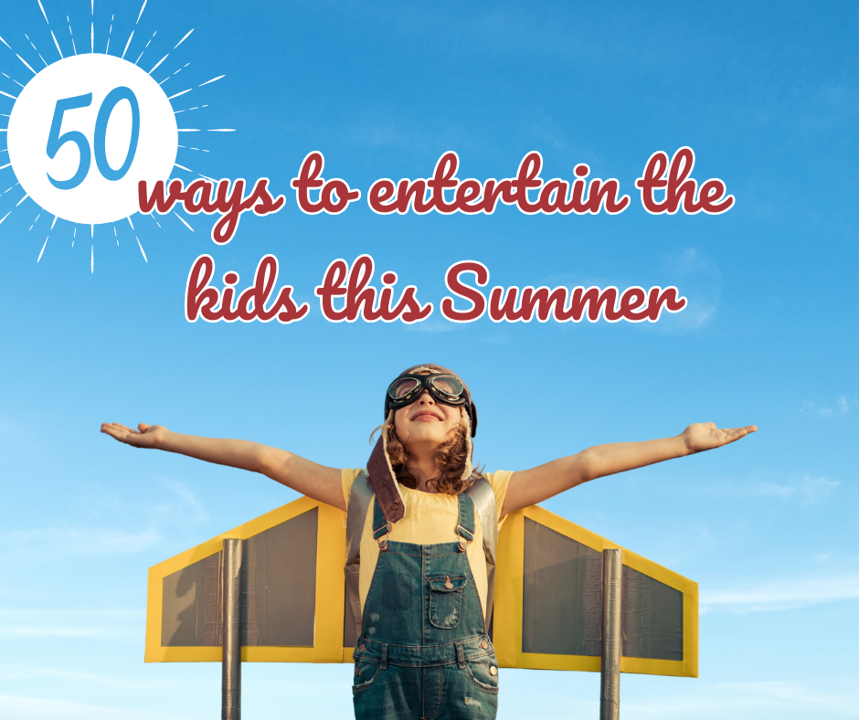 50 Ways to Entertain the Kids this Summer