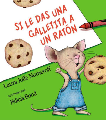 Si Le Das Una Galletita A Un Ratón: If You Give A Mouse A Cookie (Spanish Editio 9780060254384