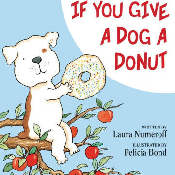 If You Give A Dog A Donut by Numeroff. Laura Joffe ; Bond. Felicia 9780060266837