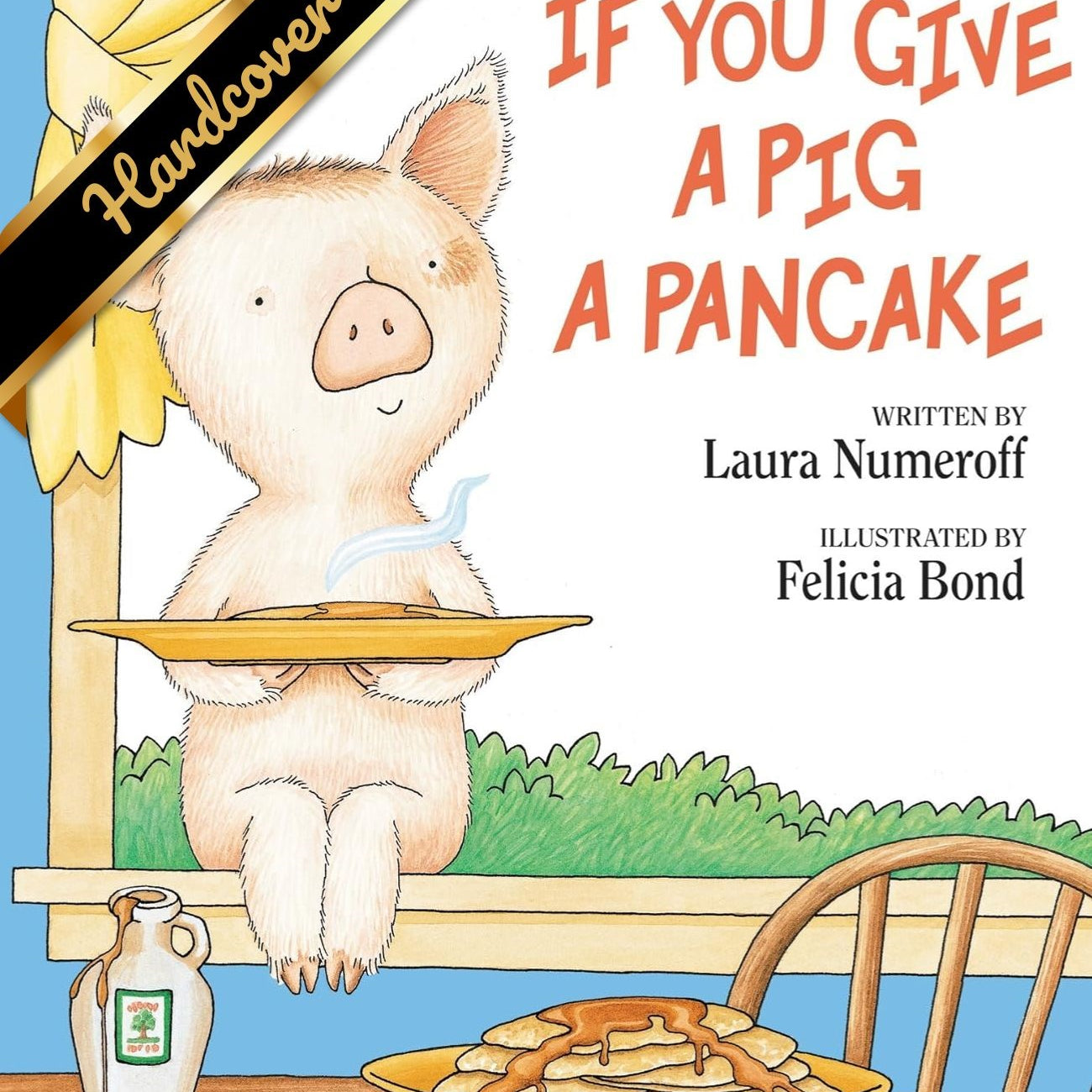 If You Give A Pig A Pancake by Numeroff. Laura Joffe ; Bond. Felicia 9780060266868