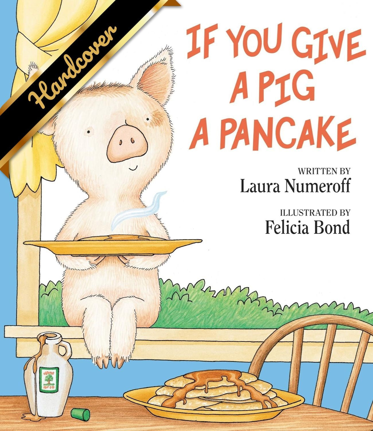 If You Give A Pig A Pancake by Numeroff. Laura Joffe ; Bond. Felicia 9780060266868