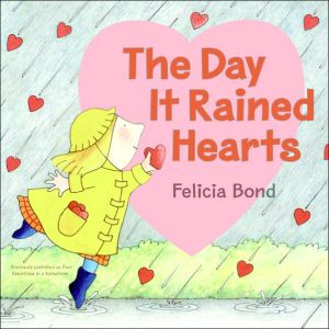 The Day It Rained Hearts by Bond. Felicia ; Bond. Felicia 9780060731236_078f9c2a-61bd-45a3-a7a0-eccbb4ca8cd9