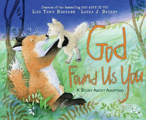 God Found Us You by Bergren, Lisa Tawn ; Bryant, Laura J Childrens Picture Book 9780061131769_41ca81a3-3f8f-4c26-8242-6e4a75540776
