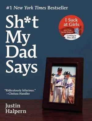 Sh*T My Dad Says by Halpern. Justin 9780061992704_b7699aa8-5ce4-4460-84f7-3ac0de643875