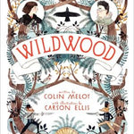WILDWOOD (WILDWOOD CHRONICLES #1) - MELOY. COLIN; ELLIS. CARSON Jerrol's Supplies