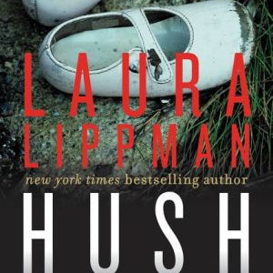 Hush Hush by Lippman. Laura 9780062083425_09c06925-f1b3-4e66-94ca-f93d0b1fa791