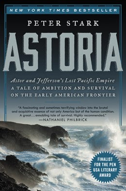 Astoria: Astor & Jefferson's Lost Empire by Stark. Peter 20 9780062218308