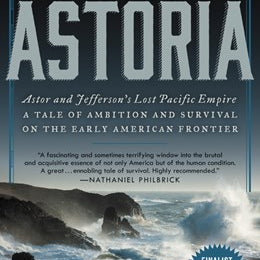 Astoria: Astor & Jefferson's Lost Empire by Stark. Peter 20 9780062218308_a15dce0e-822d-4904-8108-071480690635