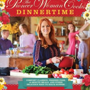 The Pioneer Woman Cooks--Dinnertime: Comfort Classics, Freezer Food, 16-Minute M 9780062225245_3594b53d-9bd9-494a-a18c-9dfdd1a28854