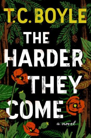 Harder They Come by Boyle. T. Coraghessan 9780062349378_3b0dd1d0-b037-4d9d-8063-bafaec7c0726