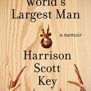 Worlds Largest Man A Memoi by Key, Harrison Scott 9780062351494_9d3245be-a951-45ef-9e25-857595981de5