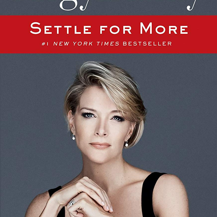 Settle For More by Kelly. Megyn 9780062495143_dbdf703b-c820-4971-b8dc-885b6ab1a30b