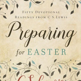 Preparing For Easter: Fifty Devotional Readings From C. S. Lewis by Lewis, C S 9780062641649_6247aa86-c8af-42c0-992b-db02ec4c6c16